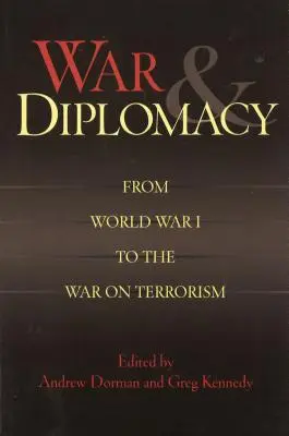 Vojna a diplomacia: Od prvej svetovej vojny po vojnu proti terorizmu - War & Diplomacy: From World War I to the War on Terrorism