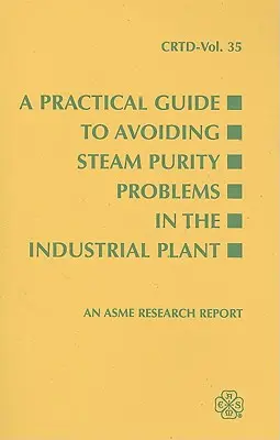 Praktická príručka na predchádzanie problémom s čistotou pary v priemyselnom závode - A Practical Guide to Avoiding Steam Purity Problems in the Industrial Plant