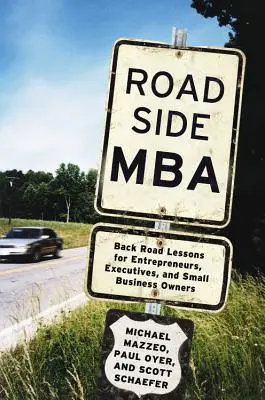 MBA na cestách: MBA: Lekcie z cesty pre podnikateľov, manažérov a majiteľov malých firiem - Roadside MBA: Back Road Lessons for Entrepreneurs, Executives and Small Business Owners
