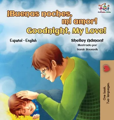 Buenas noches, mi amor! Dobrú noc, moja láska!: Španielčina, angličtina, dvojjazyčná - Buenas noches, mi amor! Goodnight, My Love!: Spanish English Bilingual