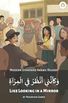 Ako pohľad do zrkadla: Moderná štandardná arabská čítačka - Like Looking in a Mirror: Modern Standard Arabic Reader