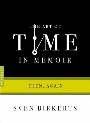 Umenie času v memoároch: Vtedy znova - The Art of Time in Memoir: Then, Again