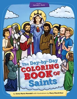 Omaľovánky svätých na každý deň 1. diel: Január až jún - 2. vydanie - Day-By-Day Coloring Book of Saints Vol1: January Through June - 2nd Edition