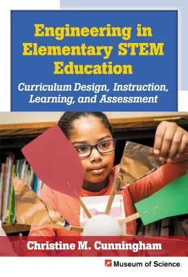 Inžinierstvo v základnom kmeňovom vzdelávaní: Kurikulum, výučba, učenie a hodnotenie - Engineering in Elementary Stem Education: Curriculum Design, Instruction, Learning, and Assessment