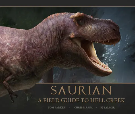 Saurian - Terénny sprievodca po Hell Creek - Saurian - A Field Guide to Hell Creek