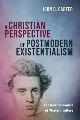 Kresťanská perspektíva postmoderného existencializmu - A Christian Perspective of Postmodern Existentialism