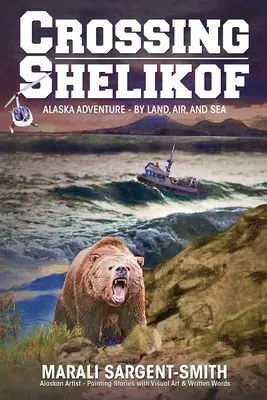 Prechod cez Shelikof: Dobrodružstvo na Aljaške - po súši, vo vzduchu a na mori - Crossing Shelikof: Alaska Adventure - By Land, Air, and Sea