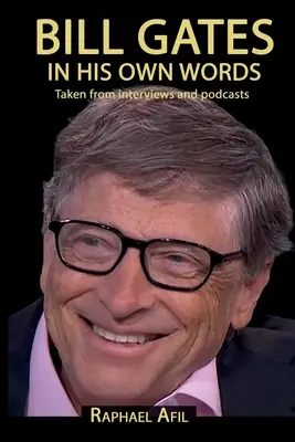 BILL GATES - Vlastnými slovami - BILL GATES - In His Own Words