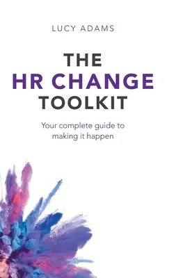 Súbor nástrojov na personálne zmeny: Váš kompletný sprievodca, ako to uskutočniť - HR Change Toolkit: Your complete guide to making it happen