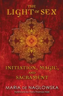 Svetlo sexu: Iniciácia, mágia a sviatosť - The Light of Sex: Initiation, Magic, and Sacrament