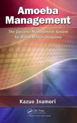 Manažment améb: Dynamický systém riadenia pre rýchlu reakciu trhu - Amoeba Management: The Dynamic Management System for Rapid Market Response
