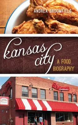 Kansas City: Životopis jedla - Kansas City: A Food Biography