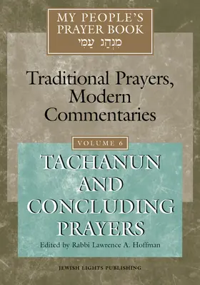 Modlitebník môjho ľudu, zv. 6: Tachanun a záverečné modlitby - My People's Prayer Book Vol 6: Tachanun and Concluding Prayers