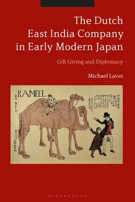 Holandská východoindická spoločnosť v ranom novoveku v Japonsku: Dary a diplomacia - The Dutch East India Company in Early Modern Japan: Gift Giving and Diplomacy