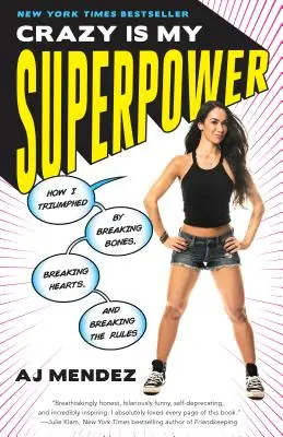 Šialenstvo je moja superschopnosť: Ako som triumfovala lámaním kostí, sŕdc a porušovaním pravidiel - Crazy Is My Superpower: How I Triumphed by Breaking Bones, Breaking Hearts, and Breaking the Rules