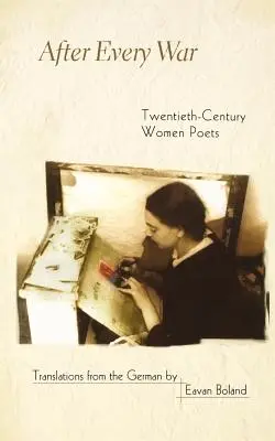 Po každej vojne: Básníčky dvadsiateho storočia - After Every War: Twentieth-Century Women Poets