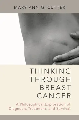 Premýšľanie o rakovine prsníka: Filozofické skúmanie diagnózy, liečby a prežitia - Thinking Through Breast Cancer: A Philosophical Exploration of Diagnosis, Treatment, and Survival