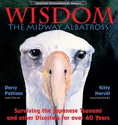 Múdrosť, Albatros Midway: Prežiť japonské cunami a iné katastrofy viac ako 60 rokov - Wisdom, the Midway Albatross: Surviving the Japanese Tsunami and Other Disasters for Over 60 Years