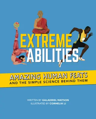 Extrémne schopnosti: Úžasné ľudské výkony a jednoduchá veda, ktorá sa za nimi skrýva - Extreme Abilities: Amazing Human Feats and the Simple Science Behind Them