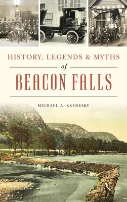 História, legendy a mýty o Beacon Falls - History, Legends & Myths of Beacon Falls