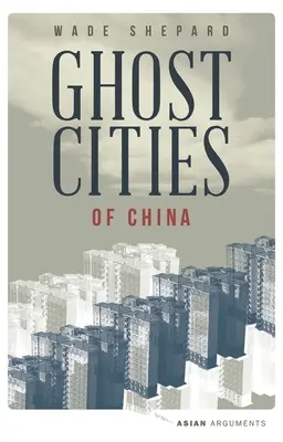 Mestá duchov Číny: Príbeh miest bez ľudí v najľudnatejšej krajine sveta - Ghost Cities of China: The Story of Cities Without People in the World's Most Populated Country