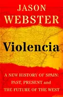 Violencia - Nové dejiny Španielska: Minulosť, súčasnosť a budúcnosť Západu - Violencia - A New History of Spain: Past, Present and the Future of the West