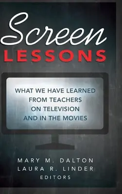 Screen Lessons (Hodiny na plátne): Čo sme sa naučili od učiteľov v televízii a vo filmoch - Screen Lessons: What We Have Learned from Teachers on Television and in the Movies