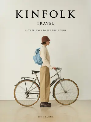 Kinfolk Travel: Pomalšie spôsoby, ako spoznať svet - Kinfolk Travel: Slower Ways to See the World