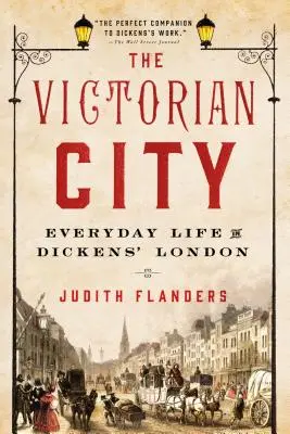 Viktoriánske mesto: Každodenný život v Dickensovom Londýne - The Victorian City: Everyday Life in Dickens' London
