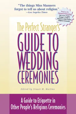 Sprievodca dokonalým cudzincom po svadobných obradoch: Príručka etikety pri náboženských obradoch iných ľudí - The Perfect Stranger's Guide to Wedding Ceremonies: A Guide to Etiquette in Other People's Religious Ceremonies