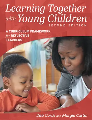 Spoločné učenie s malými deťmi, druhé vydanie: A Curriculum Framework for Reflective Teachers - Learning Together with Young Children, Second Edition: A Curriculum Framework for Reflective Teachers