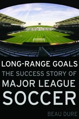 Dlhodobé ciele: Úspešný príbeh najvyššej futbalovej ligy - Long-Range Goals: The Success Story of Major League Soccer
