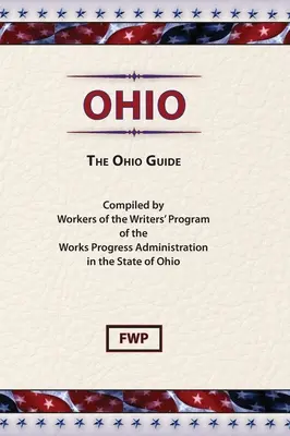 Ohio: Sprievodca po Ohiu (Federal Writers' Project (Fwp)) - Ohio: The Ohio Guide (Federal Writers' Project (Fwp))