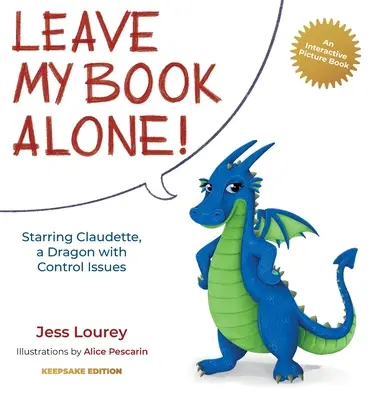 Nechajte moju knihu na pokoji!: V hlavnej úlohe Claudette, drak s problémami s ovládaním - Leave My Book Alone!: Starring Claudette, a Dragon with Control Issues