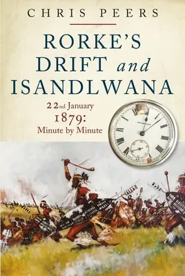 Rorke's Drift a Isandlwana: 22. januára 1879: Minúta po minúte - Rorke's Drift and Isandlwana: 22nd January 1879: Minute by Minute