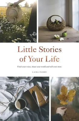 Malé príbehy vášho života: Nájdite svoj hlas, zdieľajte svoj svet a rozprávajte svoj príbeh - Little Stories of Your Life: Find Your Voice, Share Your World and Tell Your Story