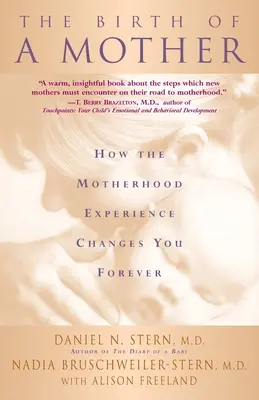 Zrodenie matky: Ako vás skúsenosť materstva navždy zmení - The Birth of a Mother: How the Motherhood Experience Changes You Forever
