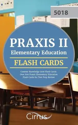 Praxis II Elementary Education Content Knowledge 5018 Flash Cards (Obsahové vedomosti o základnom vzdelávaní): Viac ako 800 bleskových kariet Praxis Elementary Education na prípravu na test - Praxis II Elementary Education Content Knowledge 5018 Flash Cards: Over 800 Praxis Elementary Education Flash Cards for Test Prep Review