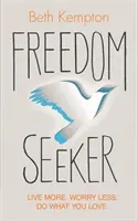 Hľadač slobody - Žiť viac. Menej starostí. Rob to, čo ťa baví. - Freedom Seeker - Live More. Worry Less. Do What You Love.
