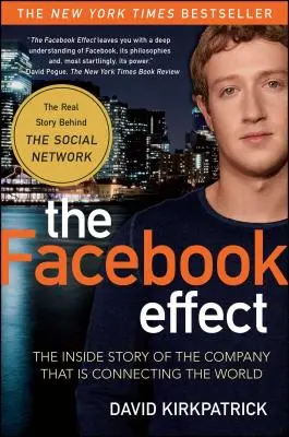 Efekt Facebooku: Vnútorný príbeh spoločnosti, ktorá spája svet - The Facebook Effect: The Inside Story of the Company That Is Connecting the World