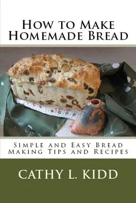 Ako si vyrobiť domáci chlieb: Jednoduché a ľahké tipy a recepty na výrobu chleba - How to Make Homemade Bread: Simple and Easy Bread Making Tips and Recipes