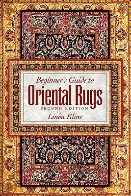 Sprievodca začiatočníka orientálnymi kobercami - 2. vydanie - Beginner's Guide to Oriental Rugs - 2nd Edition