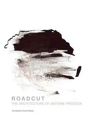 Roadcut: Architektúra Antoina Predocka - Roadcut: The Architecture of Antoine Predock
