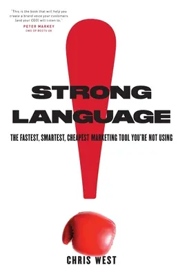 Silný jazyk: Najrýchlejší, najinteligentnejší a najlacnejší marketingový nástroj, ktorý nepoužívate - Strong Language: The Fastest, Smartest, Cheapest Marketing Tool You're Not Using