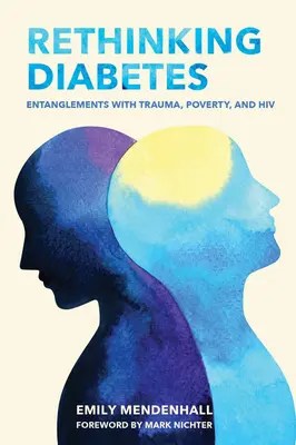 Rethinking Diabetes: Prepojenie s traumou, chudobou a HIV - Rethinking Diabetes: Entanglements with Trauma, Poverty, and HIV