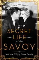 Tajný život Savoy - a rodina D'Oyly Carte - Secret Life of the Savoy - and the D'Oyly Carte family