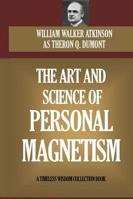 Umenie a veda o osobnom magnetizme - The Art and Science of Personal Magnetism