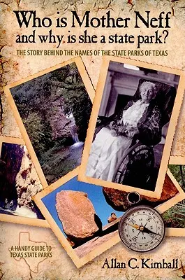 Kto je matka Neffová a prečo je v texaskom štátnom parku? Príbeh, ktorý sa skrýva za názvami štátnych parkov Texasu - Who Is Mother Neff and Why Is She a Texas State Park?: The Story Behind the Names of the State Parks of Texas
