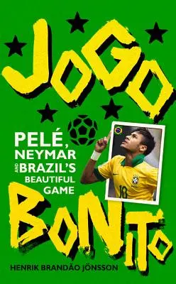 Jogo Bonito: Pele, Neymar a brazílska krásna hra - Jogo Bonito: Pele, Neymar and Brazil's Beautiful Game
