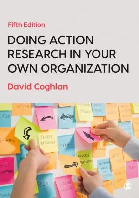 Akčný výskum vo vlastnej organizácii - Doing Action Research in Your Own Organization